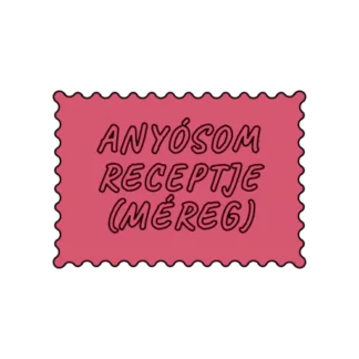 ANYÓSOM RECEPTJE MÉREG