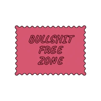 BULLSHIT FREE ZONE