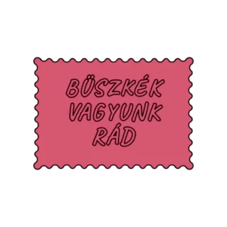 BÜSZKÉK VAGYUNK RÁD