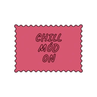 CHILL MÓD ON