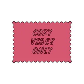 COZY VIBES ONLY