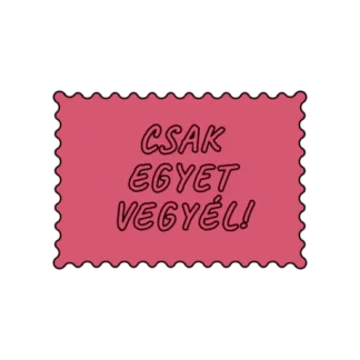 CSAK EGYET VEGYÉL