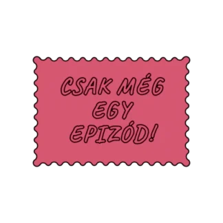 CSAK MÉG EGY EPIZÓD