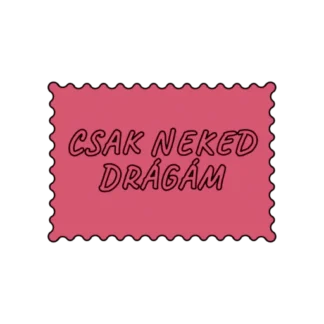 CSAK NEKED DRÁGÁM