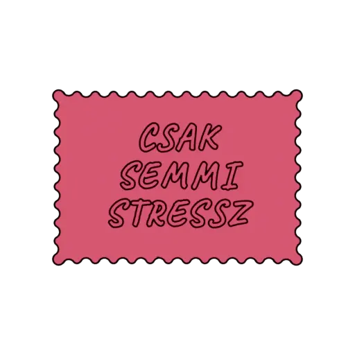 CSAK SEMMI STRESSZ