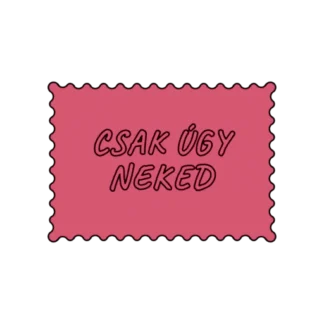 CSAK ÚGY NEKED