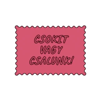 CSOKIT VAGY CSALUNK