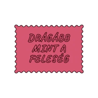 DRÁGÁBB MINT A FELESÉG