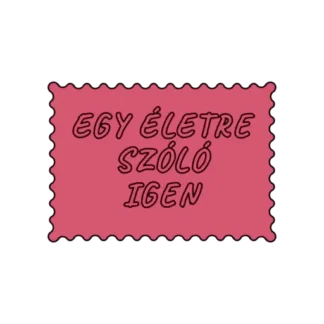 EGY ÉLETRE SZÓLÓ IGEN