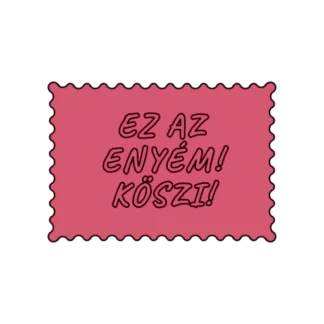 EZ AZ ENYÉM KÖSZI