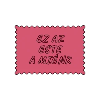 EZ AZ ESTE A MIÉNK