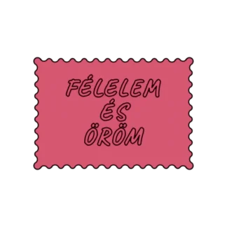 FÉLELEM ÉS ÖRÖM