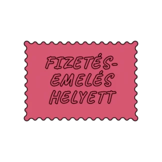 FIZETÉS- EMELÉS HELYETT