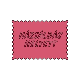 HÁZIÁLDÁS HELYETT