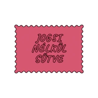 JOGSI NÉLKÜL SÜTVE