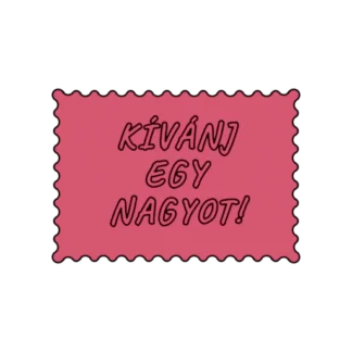 KÍVÁNJ EGY NAGYOT