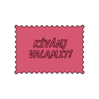 KÍVÁNJ VALAMIT