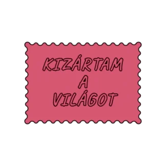 KIZÁRTAM A VILÁGOT