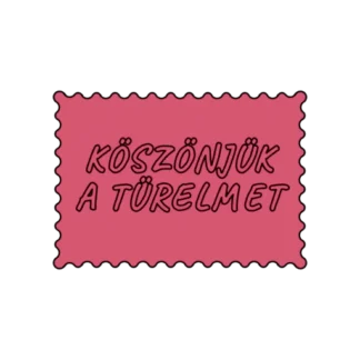 KÖSZÖNJÜK A TÜRELMET