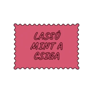 LASSÚ MINT A CSIGA