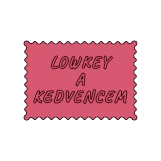 LOWKEY A KEDVENCEM