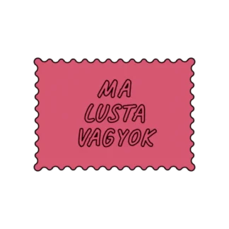 MA LUSTA VAGYOK