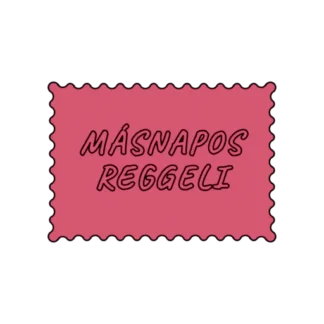 MÁSNAPOS REGGELI