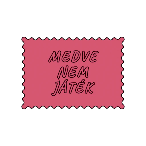 MEDVE NEM JÁTÉK