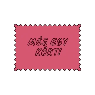 MÉG EGY KÖRT