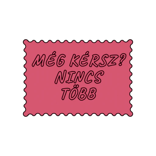 MÉG KÉRSZ NINCS TÖBB