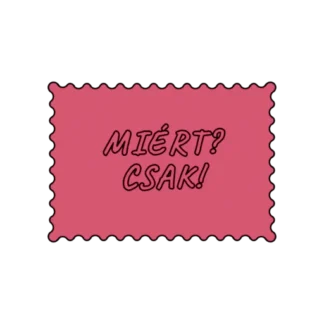 MIÉRT CSAK