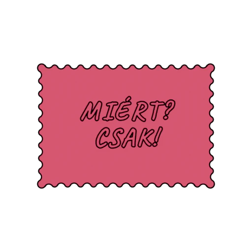 MIÉRT CSAK