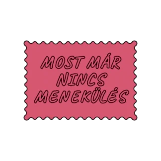MOST MÁR NINCS MENEKÜLÉS