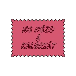 NE NÉZD A KALÓRIÁT