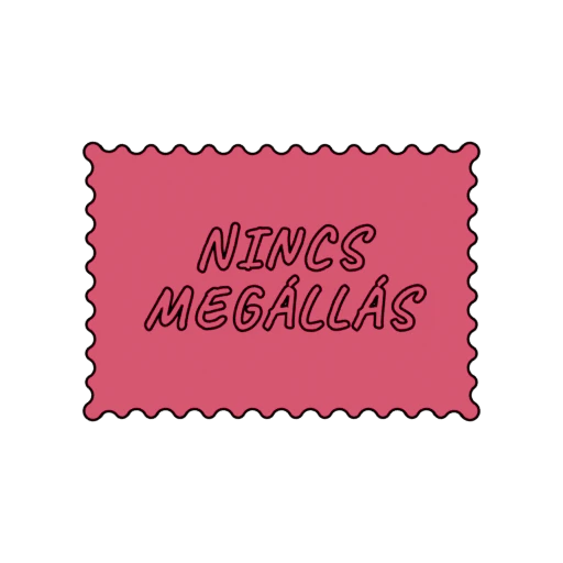 NINCS MEGÁLLÁS
