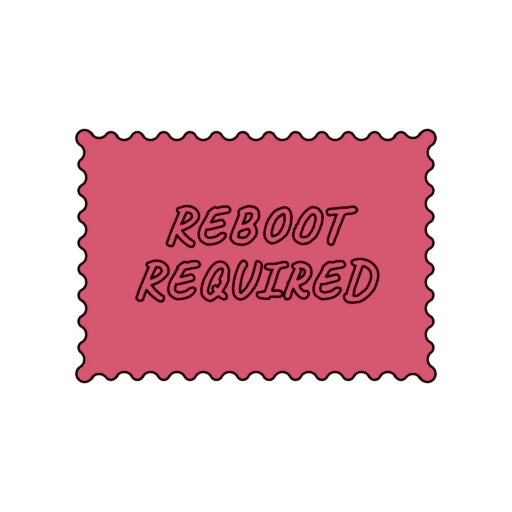 REBOOT REQUIRED