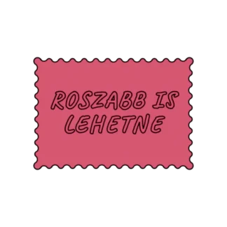 ROSZABB IS LEHETNE