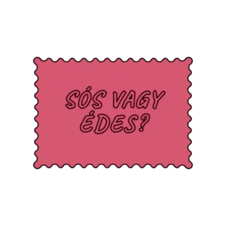 SÓS VAGY ÉDES