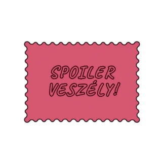SPOILER VESZÉLY