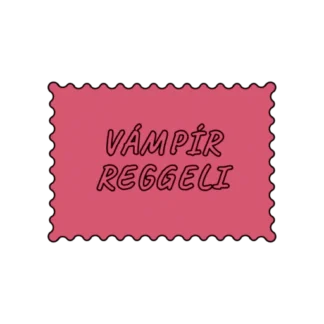 VÁMPÍR REGGELI