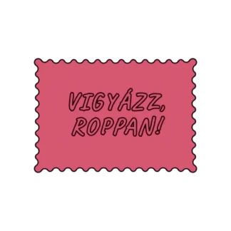 VIGYÁZZ ROPPAN